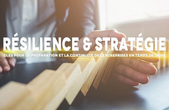 Résilience et stratégie: Clés pour la préparation et la continuité des entreprises en temps de crise